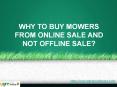 Why to buy mowers from online sale and not offline sale?