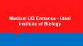 Medical UG Entrance - Ideal Institute of Biology PowerPoint PPT Presentation