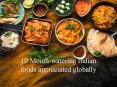 10 Mouth-watering Indian foods appreciated globally PowerPoint PPT Presentation