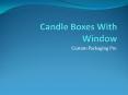 Candle Boxes With Window PowerPoint PPT Presentation