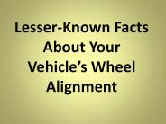 Lesser-Known Facts About Your Vehicle’s Wheel Alignment
