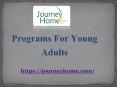Programs For Young Adults - journeyhome.com PowerPoint PPT Presentation