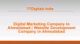 Digital Marketing Company in Ahmedabad - Website Development Company in Ahmedabad - TTDigitals PowerPoint PPT Presentation