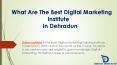 Best Digital Marketing Institute In Dehradun (1) PowerPoint PPT Presentation