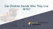 Can Children Decide Who They Live With PowerPoint PPT Presentation