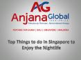Top Things to do in Singapore to Enjoy the Nightlife PowerPoint PPT Presentation