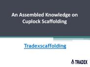 An Assembled Knowledge on Cuplock Scaffolding