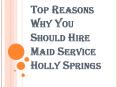 How Maid Service Holly Springs will Help you in Cleaning the House? PowerPoint PPT Presentation