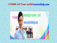 COMM 470 Your world/newtonhelp.com