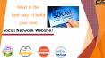 What is the best way to build your own social network website? PowerPoint PPT Presentation
