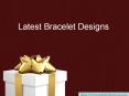 Latest Bracelet Designs PowerPoint PPT Presentation