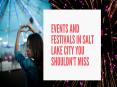 Events and Festivals in Salt Lake City You Shouldn't Miss PowerPoint PPT Presentation