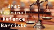 What Criminal Defence Barristers Do