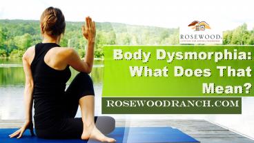 Body Dysmorphia: What Does That Mean?