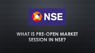 What is Pre-Open Market Session in NSE?