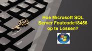 Hoe Microsoft SQL Server Foutcode18456 op te Lossen?