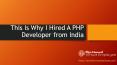 This Is Why I Hired A PHP Developer from India PowerPoint PPT Presentation