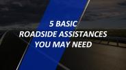 5 basic roadside assistances you may need