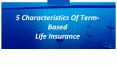 5 characteristics of term based life insurance PowerPoint PPT Presentation