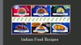 Indian Food Recipes - How To Get Influenced By Their Taste PowerPoint PPT Presentation