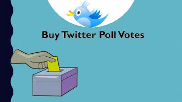 Buy Twitter Poll Votes – Enhance you Twitter Profile