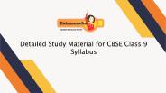 Detailed Study Material for CBSE Class 9 Syllabus