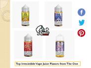 Top Irresistible Vape Juice Flavors from The One