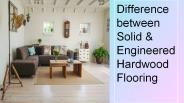 Difference Between Solid & Engineered Hardwood Flooring