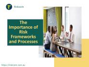 The importance of risk frameworks and processes
