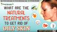 Are you fed up with oily skin?-Natural Treatments To Get Rid of Oily Skin PowerPoint PPT Presentation
