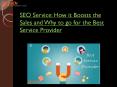SEO Service: How it Boosts the Sales and Why PowerPoint PPT Presentation