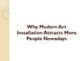 Why Modern Art Installation Attracts More People Nowadays PowerPoint PPT Presentation