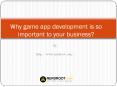Why game app development is so important to your business?