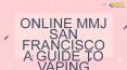 Online MMJ San Francisco A Guide To Vaping Safely PowerPoint PPT Presentation