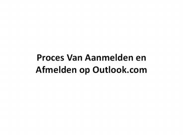 Proces Van Aanmelden en Afmelden op Outlook.com