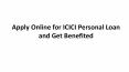 Apply Online for ICICI Personal Loan and Get Benefited PowerPoint PPT Presentation