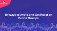 10 Ways To Avoid and Get Relief On Period Cramps PowerPoint PPT Presentation