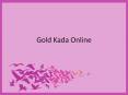Gold Kada Online PowerPoint PPT Presentation
