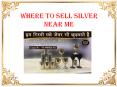 Where To Sell Silver Near Me