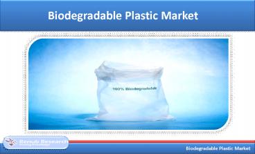 Biodegradable Plastic Market & Volume by Material Types, by Regions, Application, & Companies, Forecast by 2019-2026
