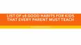List of 16 Good Habits for Kids | Wonder Parenting PowerPoint PPT Presentation