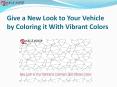 Give a New Look to Your Vehicle by Coloring it With Vibrant Colors PowerPoint PPT Presentation