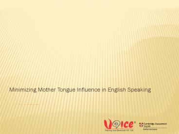 Minimizing Mother Tongue Influence In English Speaking