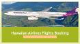 Hawaiian Airlines Flights Booking - The Place to Know All the Rules and Regulations PowerPoint PPT Presentation