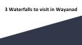 3 Waterfalls in Wayanad PowerPoint PPT Presentation