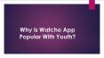 Why is Watcho App Popular With Youth? PowerPoint PPT Presentation