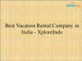 Best Vacation rental company in India - Xploreindo (1) PowerPoint PPT Presentation