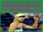 Maria Sharapova Live Stream