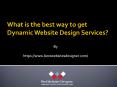What is the best way to get Dynamic Website Design Services? PowerPoint PPT Presentation