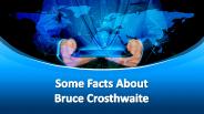 Some Facts About Bruce Crosthwaite